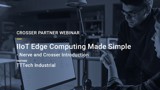 Crosser Partner Webinar with TTTech IIot Edge Computing Made Simple